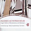 Ascendo ad patrem meum, Organ Works of Renaissance and Baroque / PASCHENrecords