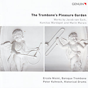 The Trombone's Pleasure Garden, Works by Jacob van Eyck, Komitas Wardapet and Marin Marais The Trombone's Pleasure Garden, Works by Jacob van Eyck, Komitas Wardapet and Marin Marais