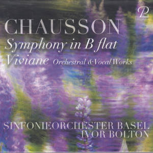 Chausson, Symphony in B flat • Viviane Orchestral & Vocal Works