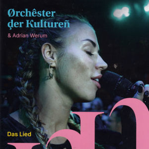 Das Lied, Orchester der Kulturen & Adrian Werum