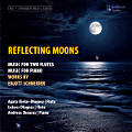 Reflecting Moons, Music for two flutes • Music for piano • Works by Enjott Schneider