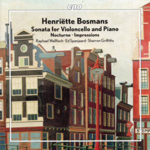 Henriëtte Bosmans, Sonata for Violoncello and Piano • Nocturne • Impressions