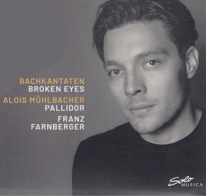 Bachkantaten - Broken Eyes, Alois Mühlbacher • Pallidor • Franz Farnberger