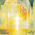 Von Licht und Frieden, Geistliche Chormusik der Romantik und Moderne