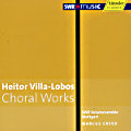 Heitor Villa-Lobos, Choral Works / SWRmusic