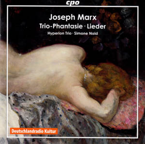 Joseph Marx, Trio-Phantasie · Lieder / cpo