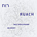 Ruach, Max Doehlemann • Bo Wiget