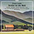 Franz Lehár, Schön ist die Welt