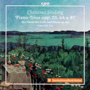 Christian Sinding, Piano Trios opp. 23, 64 & 87 • Six Pieces for Cello and Piano op. 66
