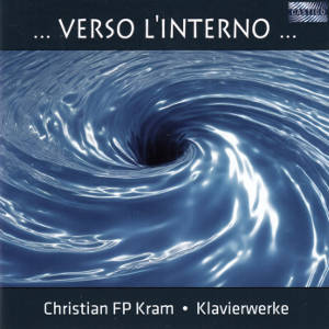 ... Verso l'Interno ..., Christian FP Kram • Klavierwerke