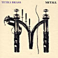 Metall, Tetra Brass