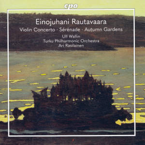 Einojuhani Rautavaara, Violin Concerto • Sérénade • Autumn Gardens