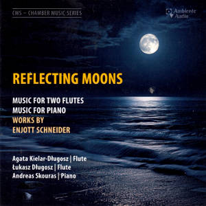 Reflecting Moons, Music for two flutes • Music for piano • Works by Enjott Schneider