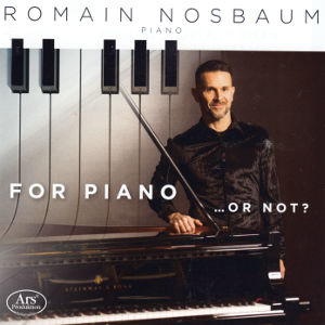 For Piano ... or not??, Romain Nosbaum Piano