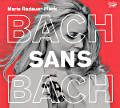 Bach Sans Bach, Marie Radauer-Plank