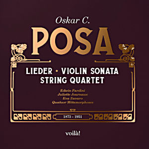 Oskar C. Posa, Lieder • Violin Sonata • String Quartet