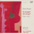 Max Reger, Es sungen drei Engel: Reger vocal II / Carus