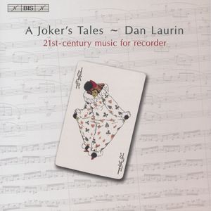 A Joker's Tale – Dan Laurin, 21st-century music for recorder / BIS