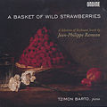 A Basket of Wild Strawberries A Selection of Keyboard Jewels by Jean-Philippe Rameau / Ondine