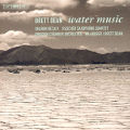 Brett Dean, Water Music / BIS